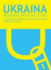 Ukraina, Jarosaw Hrycak, Iza Chruliska