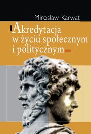 Akredytacja w yciu spoecznym i politycznym, Mirosaw Karwat