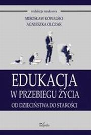 Edukacja w przebiegu ycia. Od dziecistwa do staroci, Mirosaw Kowalski