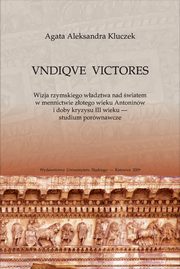 ksiazka tytu: VNDIQVE VICTORES - 05 Undique victores ? ubique barbari autor: Agata Aleksandra Kluczek