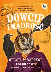 ksiazka tytu: Dowcip i mdro. Cytaty, paradoksy i aforyzmy. Od staroytnoci do XIX wieku autor: Jolanta Szymska-Wiercioch, Wojciech Wiercioch