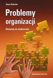 ksiazka tytu: Problemy organizacji - materiay do studiowania autor: Adam Oleksiuk