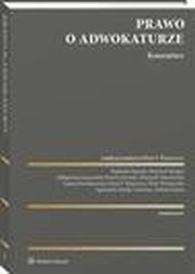 Prawo o adwokaturze. Komentarz, Radosaw Baszuk, Wojciech Bergier, Wojciech Marchwicki, Piotr Winiewski, Joanna Parafianowicz, Pawe Litwiski, Magorzata Eysymontt, Andrzej Zwara, Piotr Piesiewicz, Agnieszka Zemke-Grecka