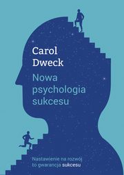ksiazka tytu: Nowa psychologia sukcesu autor: Carol S. Dweck