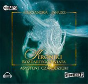Kroniki rozdartego wiata Asystent czarodziejki, Aleksandra Janusz