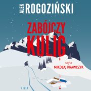 Zabjczy kulig, Alek Rogoziski