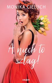 A niech to szlag, Monika Cieluch