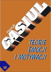 ksiazka tytu: Teorie emocji i motywacji autor: Henryk Gasiul