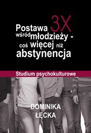 Postawa 3X wrd modziey co wicej ni abstynencja, Dominika  cka