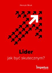 Lider - jak by skutecznym?, Henryk Mruk