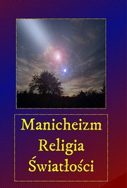 ksiazka tytu: Manicheizm. Religia wiatoci autor: Andrzej Sarwa