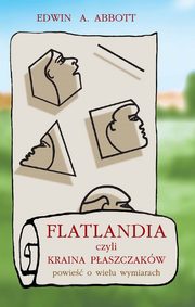 Flatlandia, czyli Kraina Paszczakw, Edwin A. Abbott