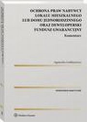 Ochrona praw nabywcy lokalu mieszkalnego lub domu jednorodzinnego oraz Deweloperski Fundusz Gwarancyjny. Komentarz, Agnieszka Goldiszewicz