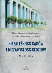 Niezaleno sdw i niezawiso sdziw, Marcin Dbrowski, Jarosaw Szymanek, Marcin Wiszowaty, Jacek Zaleny