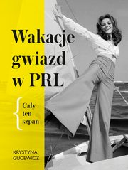 Wakacje gwiazd w PRL Cay ten szpan, Krystyna Gucewicz