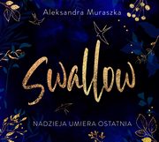 Swallow. Nadzieja umiera ostatnia, Aleksandra Muraszka