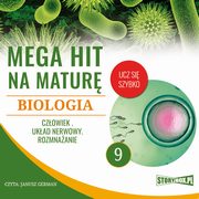 Mega hit na matur. Biologia 9. Czowiek. Ukad nerwowy. Rozmnaanie, Jadwiga Woowska, Renata Biernacka