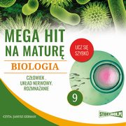 Mega hit na matur. Biologia 9. Czowiek. Ukad nerwowy. Rozmnaanie, Jadwiga Woowska, Renata Biernacka