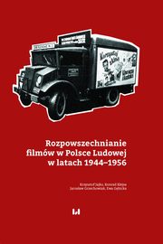 Rozpowszechnianie filmw w Polsce Ludowej w latach 1944?1956, Krzysztof Jajko, Konrad Klejsa, Jarosaw Grzechowiak, Ewa Gbicka