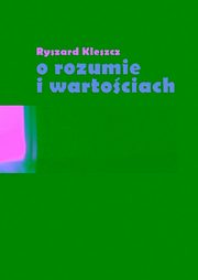 O rozumie i wartociach, Ryszard Kleszcz