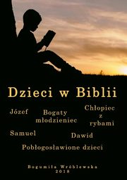 ksiazka tytu: Dzieci w Biblii autor: Bogumia Wrblewska