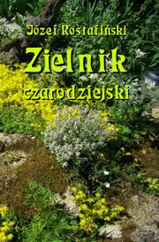 Zielnik czarodziejski to jest zbir przesdw o rolinach, Jzef Rostafiski