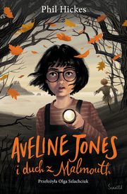 Aveline Jones i duch z Malmouth. Tom 1, Phil Hickes