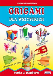 Origami dla wszystkich. Cuda z papieru, Beata Guzowska, Anna Smaza