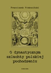 O dynastycznym szlachty polskiej pochodzeniu, Franciszek Piekosiski