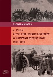 2 puk artylerii lekkiej Legionw w kampanii wrzeniowej 1939 roku, Monika Sikora