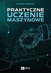 Praktyczne uczenie maszynowe, Marcin Szeliga
