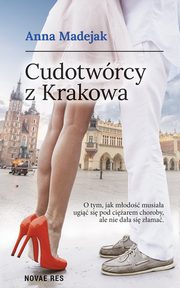 ksiazka tytu: Cudotwrcy z Krakowa autor: Anna Madejak