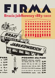 Firma Bracia Jabkowscy 1883-2021, Opracowanie zbiorowe