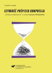 ksiazka tytu: Szybko, popiech, kompresja - 02 Popiech w poezji Krystyny Miobdzkiej autor: Ewelina Suszek