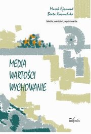 Media wartoci wychowanie, Marek Ejsmont, Beata Kosmalska