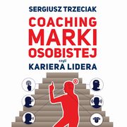 Coaching marki osobistej czyli Kariera lidera, Sergiusz Trzeciak