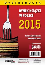 Rynek ksiki w Polsce 2015 Dystrybucja, ukasz Goebiewski, Pawe Waszczyk