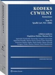 Kodeks cywilny. Komentarz. Tom VI. Spadki (art. 922?1088), Hanna Witczak, Agnieszka Kawako, Dorota obos-Kotowska, Marek Stako, Mariusz Zaucki, Grzegorz Gorczyski, Katarzyna Skubisz-Kpka, Magdalena Habdas, Mariusz Fras, Pawe Zdanikowski, Grzegorz Wolak, Bartosz Kucia, Agnieszka Dyszlewska-Tarnawska
