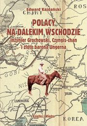 ksiazka tytu: Polacy na Dalekim Wschodzie - Rozdzia XXII autor: Edward Kajdaski