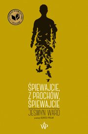 ksiazka tytu: piewajcie, z prochw, piewajcie autor: Jesmyn Ward