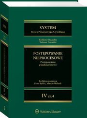 System Prawa Procesowego Cywilnego. Tom IV Postpowanie nieprocesowe Cz 4 Postpowania pozakodeksowe, Tadeusz Ereciski, Radosaw Flejszar, Krystian Markiewicz, Marcin Walasik, Piotr Rylski, Agnieszka Gob, Andrzej Szereda, Marek Mrwczyski, Piotr Grecki