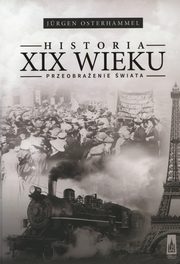 ksiazka tytu: Historia XIX wieku autor: Jrgen Osterhammel