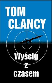 ksiazka tytu: Wycig z czasem autor: Tom Clancy