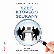 Szef, ktrego szukamy. Rzecz o odpowiedzialnoci, Andrzej Jeznach