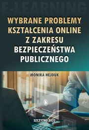 Wybrane problemy ksztacenia online z zakresu bezpieczestwa publicznego, Monika Hejduk