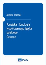 Fonetyka i fonologia wspczesnego jzyka polskiego. wiczenia, Jolanta Tambor