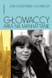 Gowaccy. Arka na Manhattanie, Ewa Zadrzyska-Gowacka