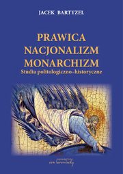 ksiazka tytu: Prawica Nacjonalizm Monarchizm autor: Jacek Bartyzel
