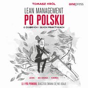 Lean management po polsku. O dobrych i zych praktykach, Tomasz Krl