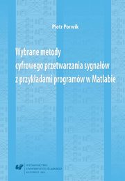 Wybrane metody cyfrowego przetwarzania sygnaw z przykadami programw w Matlabie, Piotr Porwik